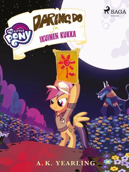 My Little Pony - Daring Do ja Ikuinen kukka af A.K. Yearling