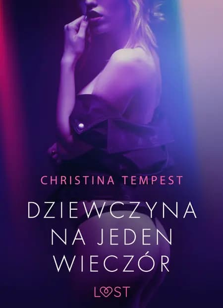 Dziewczyna na jeden wieczór - opowiadanie erotyczne af Christina Tempest