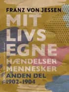 Mit livs egne, hændelser, mennesker. Anden del 1902-1904
