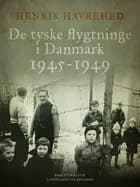 De tyske flygtninge i Danmark 1945-1949 af Henrik Havrehed