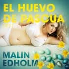 El huevo de Pascua - Relato erótico af Malin Edholm