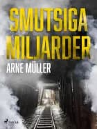 Smutsiga miljarder af Arne Müller