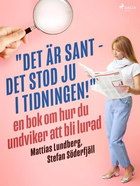 ''Det är sant - det stod ju i tidningen!'': en bok om hur du undviker att bli lurad af Stefan Söderfjäll