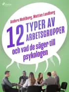 12 typer av arbetsgrupper - och vad de säger till psykologen