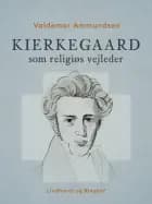 Kierkegaard som religiøs vejleder af Valdemar Ammundsen