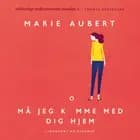 Må jeg komme med dig hjem af Marie Aubert