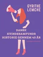 Dansk Kvindesamfunds historie gennem 40 år