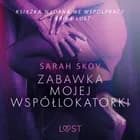 Zabawka mojej współlokatorki - opowiadanie erotyczne af Sarah Skov