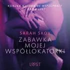 Zabawka mojej współlokatorki - opowiadanie erotyczne