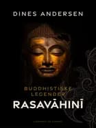 Buddhistiske legender. Rasavāhinī af Dines Andersen
