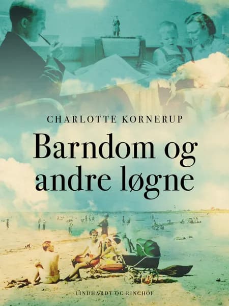 Barndom og andre løgne af Charlotte Kornerup