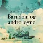 Barndom og andre løgne af Charlotte Kornerup