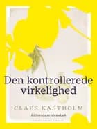 Den kontrollerede virkelighed af Claes Kastholm
