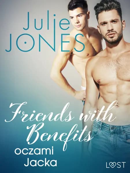 Friends with benefits: oczami Jacka - opowiadanie erotyczne af Julie Jones