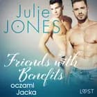 Friends with benefits: oczami Jacka - opowiadanie erotyczne af Julie Jones