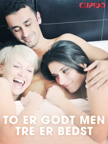 To er godt men tre er bedst af Cupido