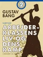 Arbejderklassens liv og dens kamp. Bind 2 af Gustav Bang
