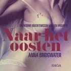 Naar het oosten - de intieme bekentenissen van een vrouw 6 - erotisch verhaal af Anna Bridgwater