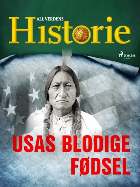 USAs blodige fødsel af All Verdens Historie