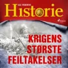 Krigens største feiltakelser af All Verdens Historie