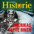 Amerikas tapte riker af All Verdens Historie