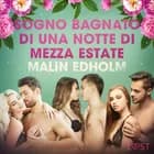 Sogno bagnato di una notte di Mezza estate - Breve racconto erotico af Malin Edholm