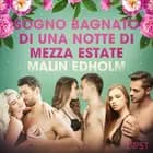 Sogno bagnato di una notte di Mezza estate - Breve racconto erotico