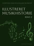 Illustreret musikhistorie. Bind 2 af William Behrend og Hortense Panum