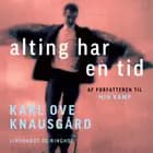 Alting har en tid af Karl Ove Knausgård