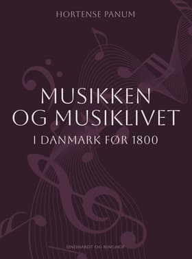 Musikken og musiklivet i Danmark efter 1800 af Hortense Panum