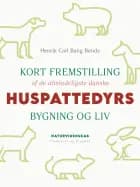 Kort fremstilling af de almindeligste danske huspattedyrs bygning og liv