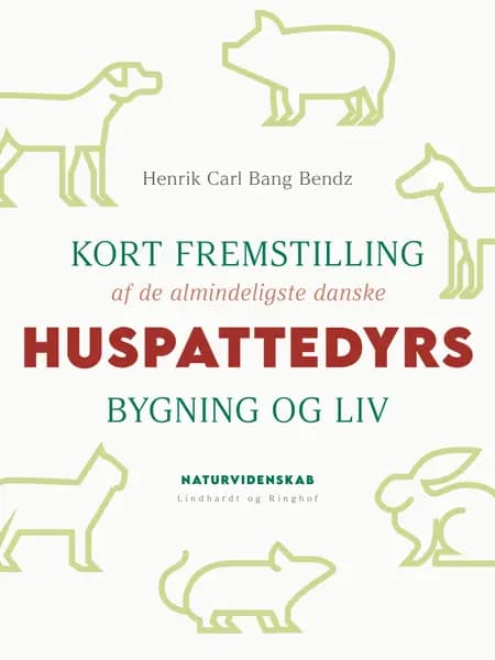 Kort fremstilling af de almindeligste danske huspattedyrs bygning og liv af Henrik Carl Bang Bendz