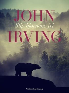 Slip bjørnene fri af John Irving