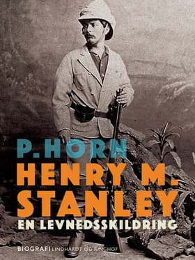 Henry M. Stanley. En levnedsskildring af P. Horn