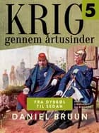 Krig gennem årtusinder. Bind 5 af Daniel Bruun