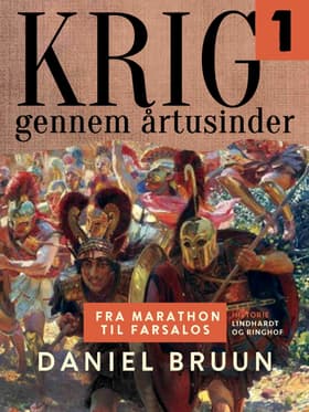 Krig gennem årtusinder. Bind 1 af Daniel Bruun