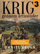 Krig gennem årtusinder. Bind 3 af Daniel Bruun