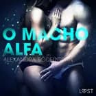O Macho Alfa - Um Conto Erótico af Alexandra Södergran