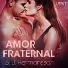 Amor fraternal - Relato erótico af B. J. Hermansson