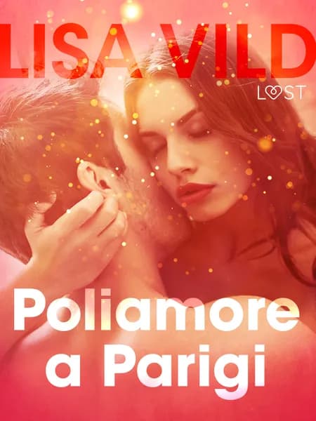 Poliamore a Parigi - Breve racconto erotico af Lisa Vild