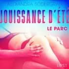 Jouissance d’été, Chapitre 3 : Le Parc - Une nouvelle érotique af Alexandra Södergran