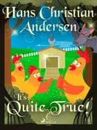 It's Quite True! af H.C. Andersen