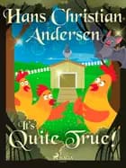 It's Quite True! af H.C. Andersen