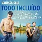 Todo incluído - Confesiones de un escort parte 7 af Vanessa Salt