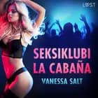 Seksiklubi La Cabaña - eroottinen novelli af Vanessa Salt