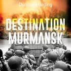 Destination Murmansk af Duncan Harding