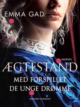 Ægtestand. Med forspillet De unge drømme af Emma Gad