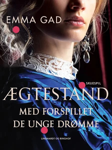Ægtestand. Med forspillet De unge drømme af Emma Gad