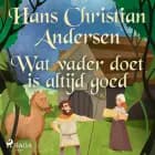 Wat vader doet is altijd goed