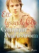 Ett lysande följe af Gunnar Wahlström